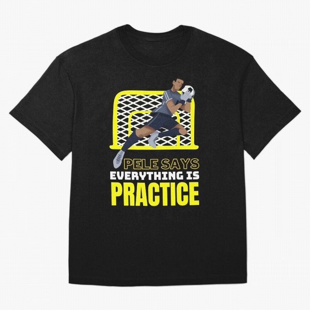 Pele Says Everything is Pratice Graphic Classic T-Shirt Carry National Pride through FIFA World Cup 2026 USA Canada Mexico Spirit, Filled with England and Germany, Messi, CR7 and Mbappe, Sports Nostalgia, International Competition, Famous Players