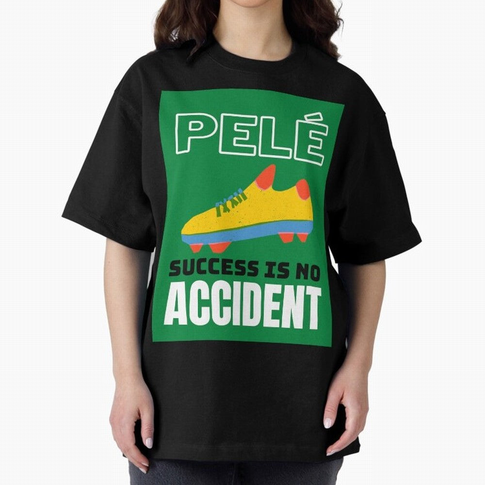Copy of Pele Quote Success Is No Accident Graphic Oversized T-Shirt Capture FIFA World Cup 2026 Group Stage for Fans of Haaland and England and Germany, Bringing Football Passion, Legendary Performances, Festival Vibes and Supporter Community; Made