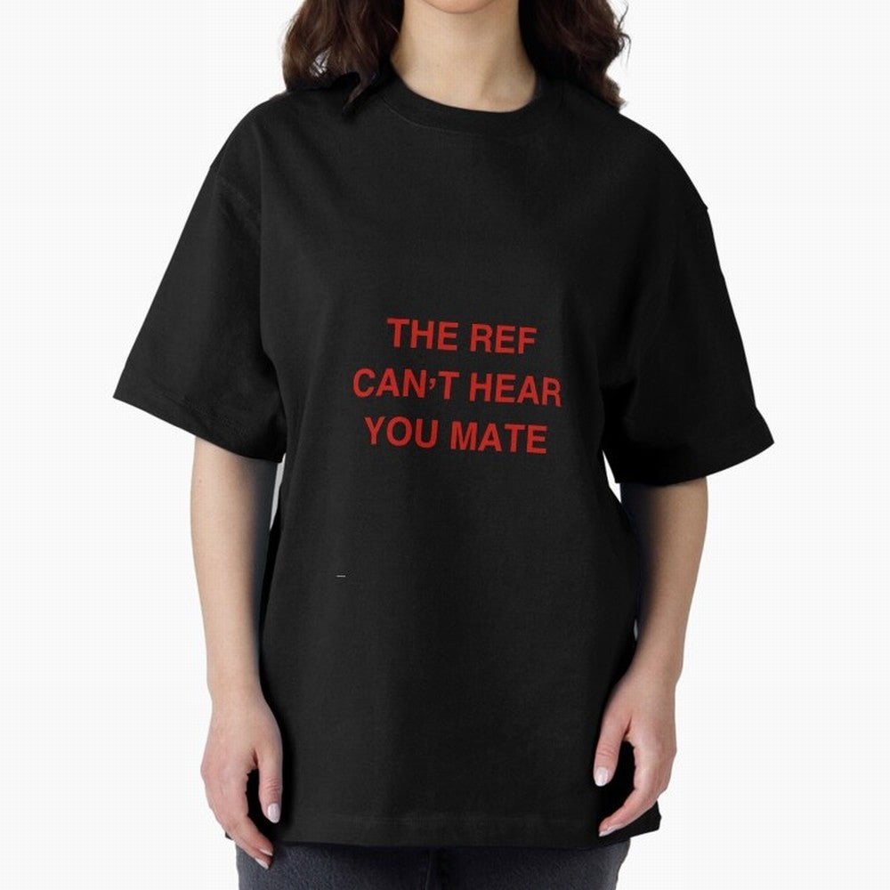 The ref can¡¯t hear you mate Classic T-Shirt Capture FIFA World Cup 2026 Group Stage Spirit, Driven by Brazil, Neymar, Tournament Hype, Historic Matchups, Family Viewing Parties and Global Sports Pride; Ideal for Passionate Fans Who Love Underdog