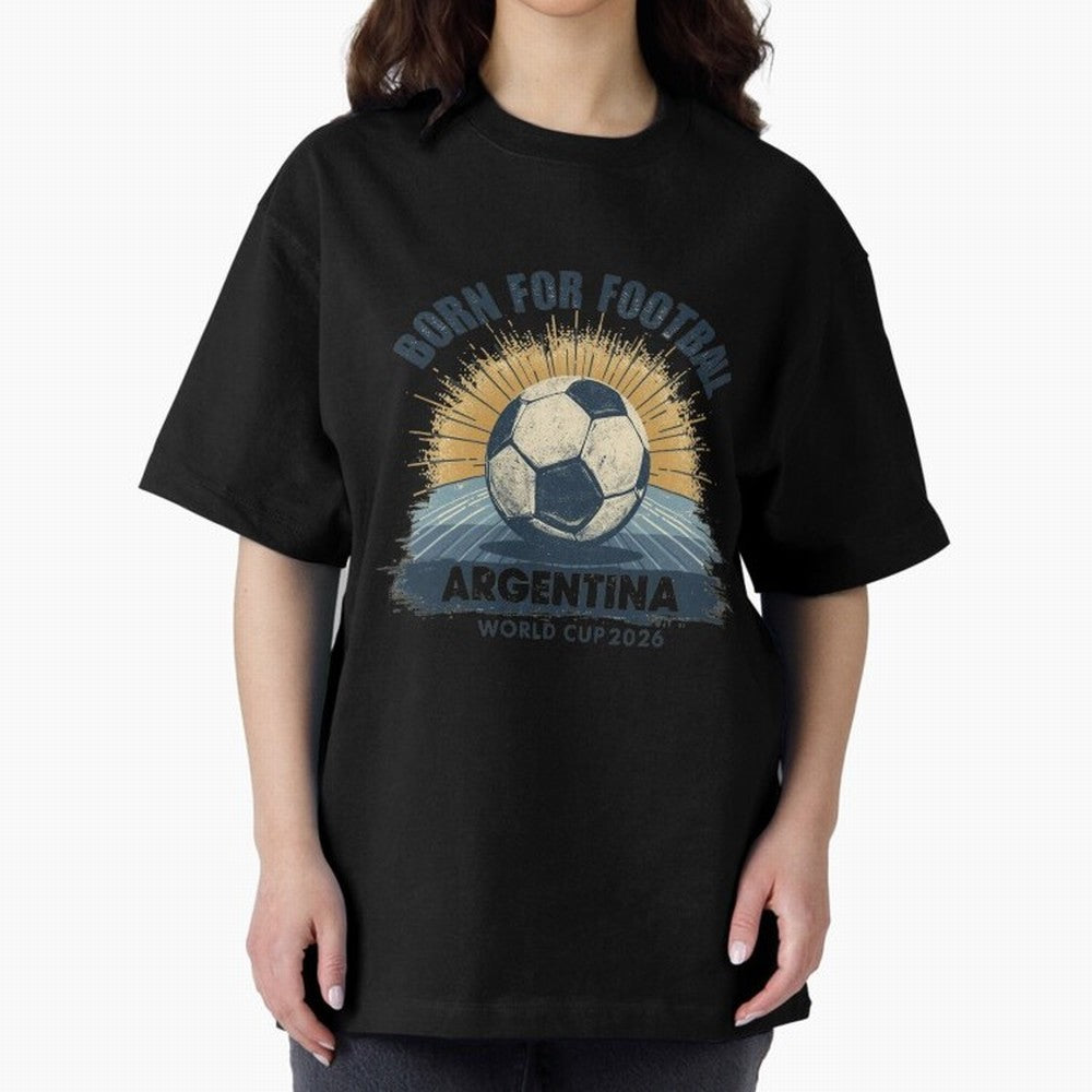 Born For Football Argentina World Cup 2026 Classic T-Shirt Keep Football History Alive during the FIFA World Cup 2026 Group Stage Journey through Neymar Highlights, England Pride, Match Day Excitement, Supporter Culture, Golden Goals and Global