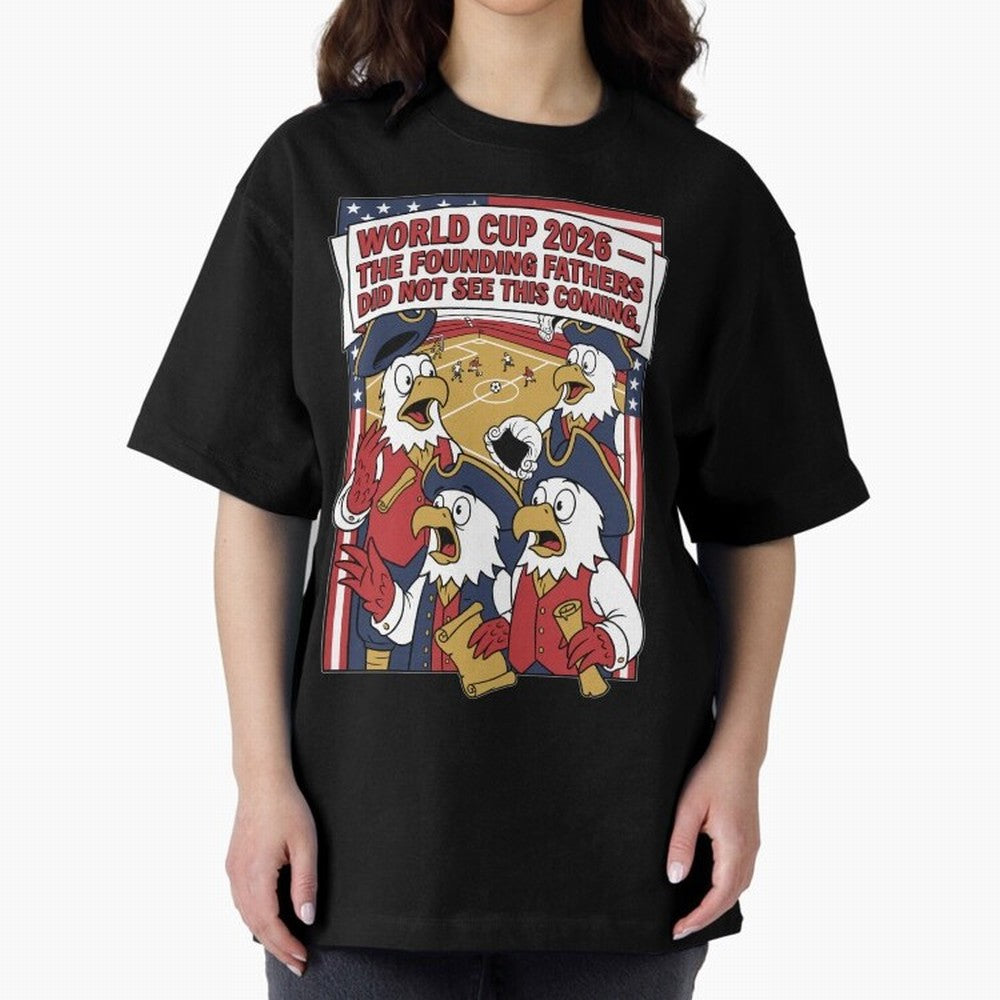 The Founding Fathers Did Not See This Coming V1 Classic T-Shirt Join Supporters Worldwide for FIFA World Cup 2026 USA Canada Mexico with Cristiano Ronaldo, England and Germany Energy, Global Supporter Spirit, Legendary Goals, National Colors and