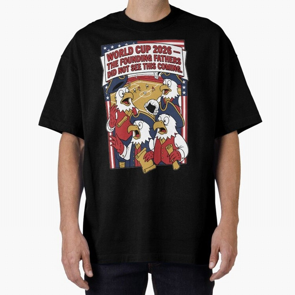 The Founding Fathers Did Not See This Coming V1 Classic T-Shirt Join Supporters Worldwide for FIFA World Cup 2026 USA Canada Mexico with Cristiano Ronaldo, England and Germany Energy, Global Supporter Spirit, Legendary Goals, National Colors and