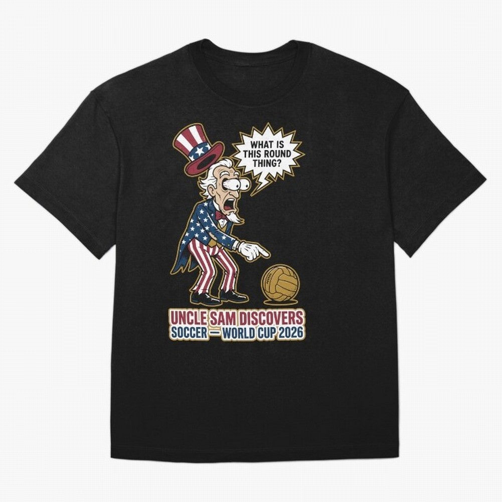 Uncle Sam Discovers Soccer ¡ª World Cup 2026 V1 Classic T-Shirt Relive the Noise and Pride of the FIFA World Cup 2026 Group Stage Journey through Neymar Highlights, England Pride, Classic Soccer Heritage, Championship Pressure, Fan Loyalty and