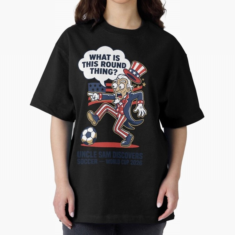 Uncle Sam Discovers Soccer ¡ª What Is This Round Thing V1 Classic T-Shirt Keep Football History Alive during the FIFA World Cup 2026 Journey through Cristiano Ronaldo, Haaland and CR7 Highlights, Argentina, France and Brazil Pride, Champion