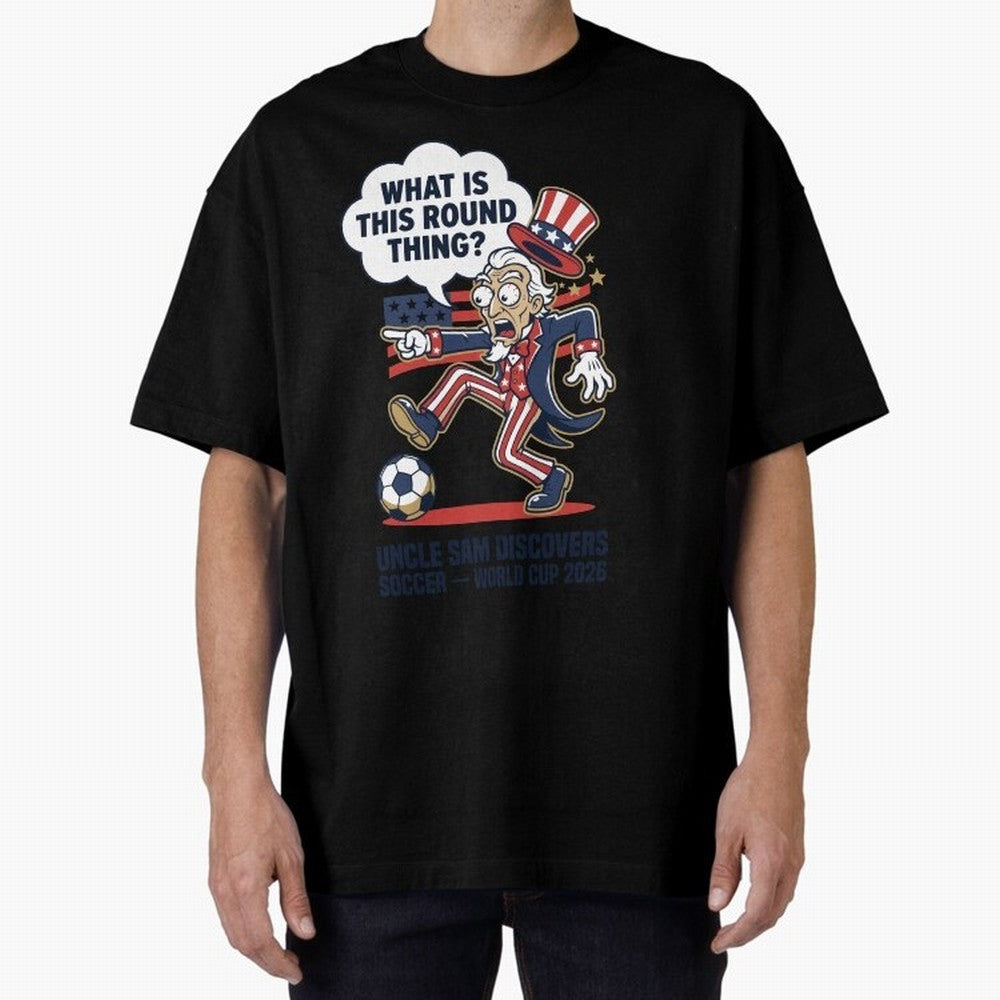 Uncle Sam Discovers Soccer ¡ª What Is This Round Thing V1 Classic T-Shirt Keep Football History Alive during the FIFA World Cup 2026 Journey through Cristiano Ronaldo, Haaland and CR7 Highlights, Argentina, France and Brazil Pride, Champion