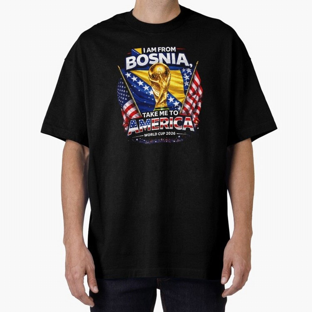 Bosnia USA World Cup 2026 - I Am From Bosnia, Take Me To America Classic T-Shirt Show Championship Spirit for Global Football Passion for FIFA World Cup 2026 Group Stage, Made for CR7 and Messi, England, France and Netherlands, Global Supporter
