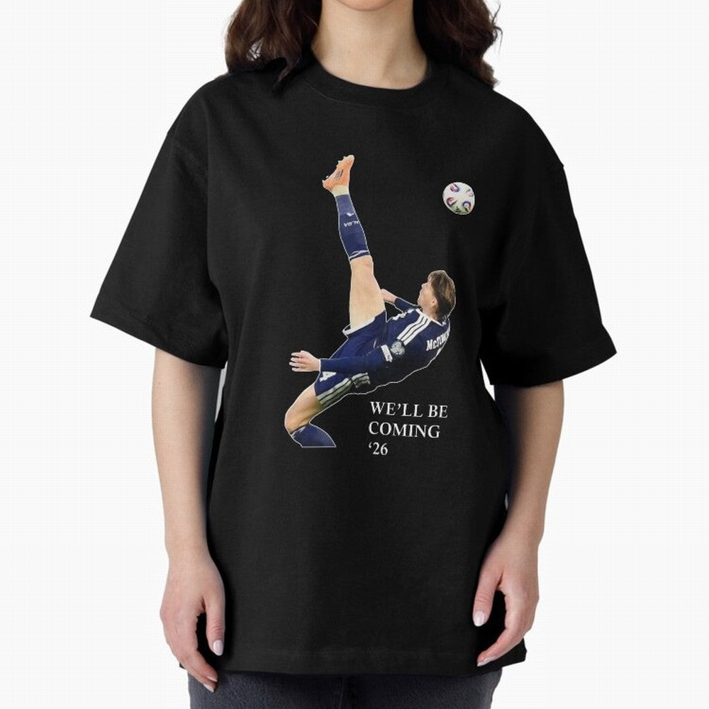 Scott McTominay We'll be coming 26 Gift For Football Lovers Classic T-Shirt Join Supporters Worldwide for FIFA World Cup 2026 USA Canada Mexico for Fans of Messi, CR7 and Mbappe and Argentina, Bringing Sports Nostalgia, International Competition,