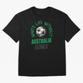 What's Life Without Australia Goals - Australian Football Fan Classic T-Shirt Feel FIFA World Cup 2026 USA Canada Mexico Spirit, with Brazil, Neymar, Worldwide Fan Energy, Dramatic Goals, Stadium Lights and Championship Celebrations; Made for