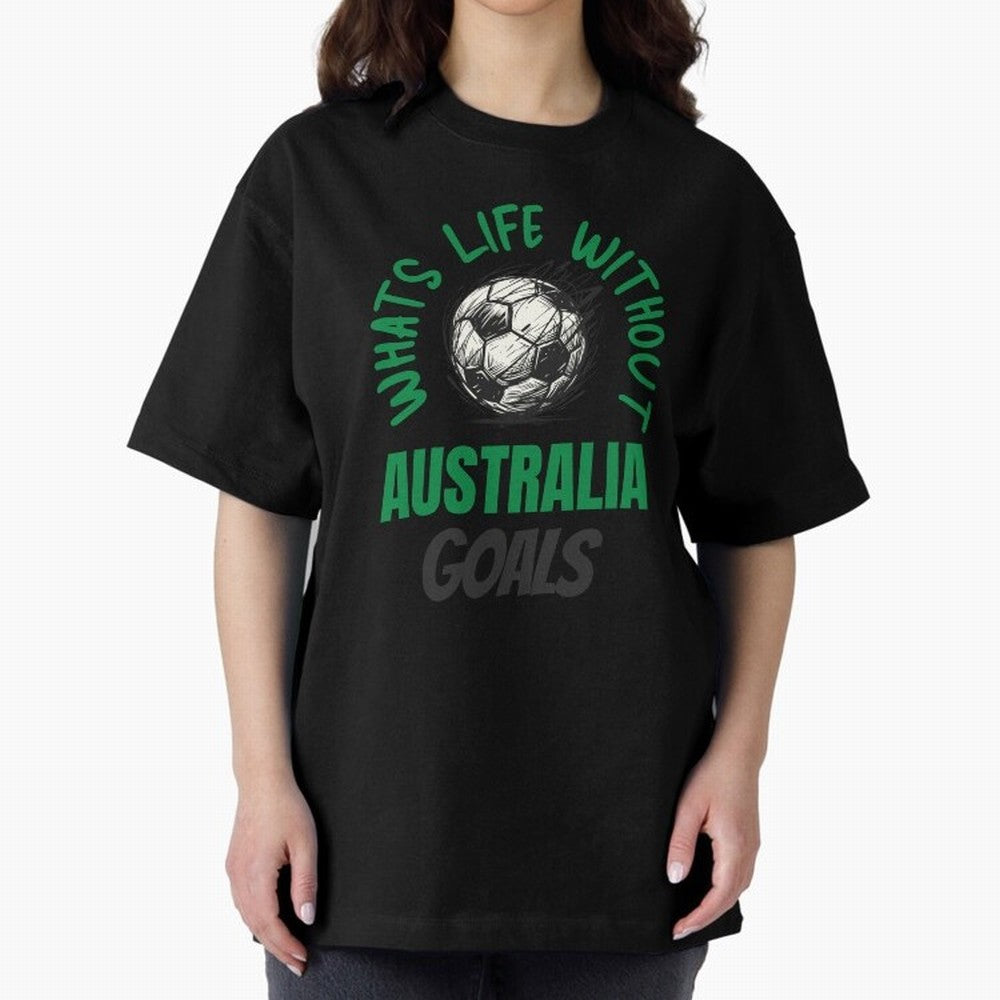 What's Life Without Australia Goals - Australian Football Fan Classic T-Shirt Feel FIFA World Cup 2026 USA Canada Mexico Spirit, with Brazil, Neymar, Worldwide Fan Energy, Dramatic Goals, Stadium Lights and Championship Celebrations; Made for