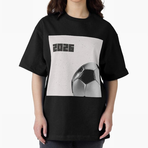 2026 world cup soccer ball football fan design Oversized T-Shirt Honor Football Greatness during FIFA World Cup 2026 Spirit, Connected to Brazil, Mbappe, Football History, Final Match Energy, Crowd Noise and Once in a Lifetime Moments; Made for Die