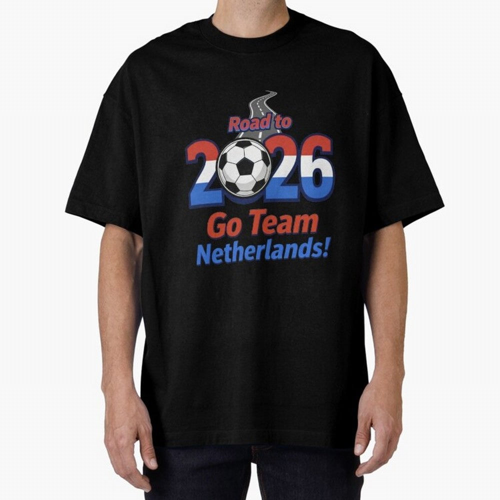 Road to 2026 Netherlands Football - Go Team Holland Soccer Oversized T-Shirt Celebrate Golden Goal Energy in Match Day Hype around FIFA World Cup 2026 USA Canada Mexico, Mbappe, England and Germany, Football Festival Excitement, Trophy Ambitions,