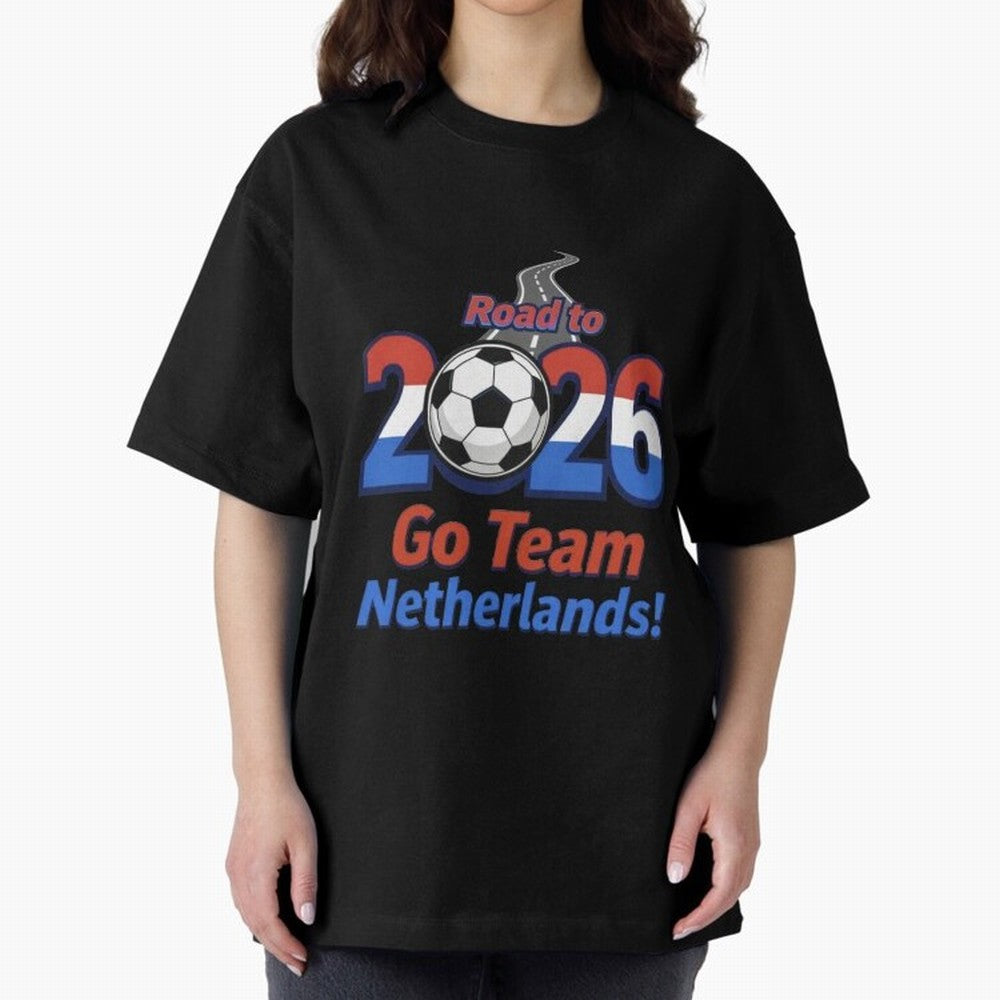 Road to 2026 Netherlands Football - Go Team Holland Soccer Oversized T-Shirt Celebrate Golden Goal Energy in Match Day Hype around FIFA World Cup 2026 USA Canada Mexico, Mbappe, England and Germany, Football Festival Excitement, Trophy Ambitions,
