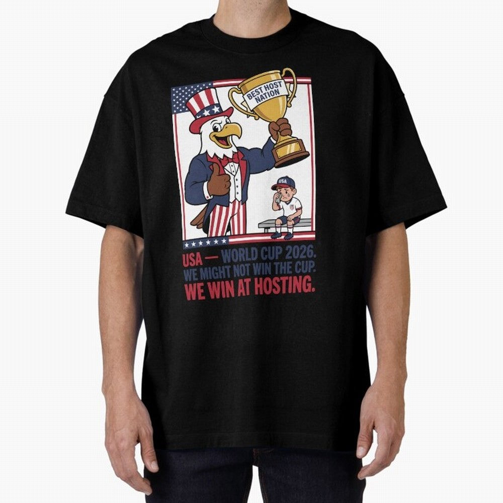 We Might Not Win the Cup We Win at Hosting V3 Oversized T-Shirt Celebrate the Biggest Stage of the FIFA World Cup 2026 USA Canada Mexico Journey through Haaland Highlights, Argentina and Brazil Pride, Championship Spirit, Famous Goals, Roaring