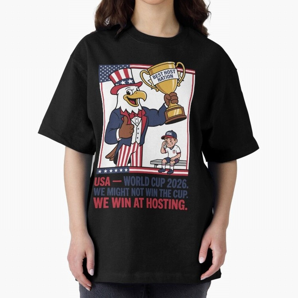 We Might Not Win the Cup We Win at Hosting V3 Oversized T-Shirt Celebrate the Biggest Stage of the FIFA World Cup 2026 USA Canada Mexico Journey through Haaland Highlights, Argentina and Brazil Pride, Championship Spirit, Famous Goals, Roaring
