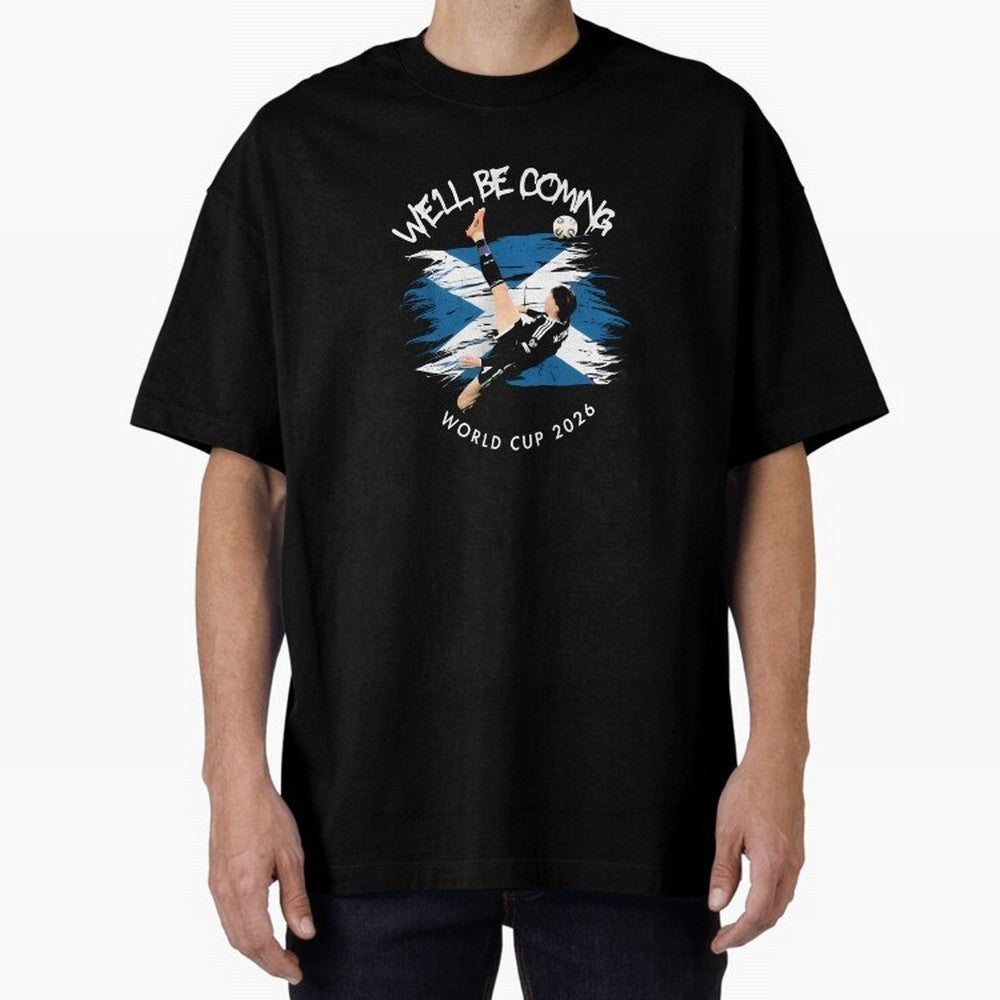 We'll be coming 2026 - Scotland World Cup 2026 ¨C Tartan Army Returns T-Shirt_83870657 Oversized T-Shirt Bring Match Day Fire to FIFA World Cup 2026 Spirit, Connected to England, Messi and Cristiano Ronaldo, Game Day Rituals, Football Legends,