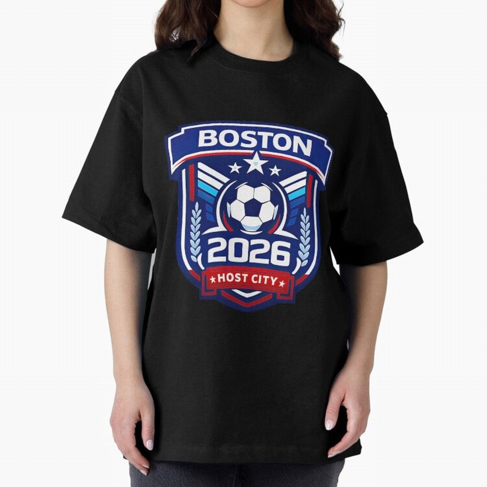 Boston 2026 Host City Welcoming the World Cup Oversized T-Shirt Celebrate National Team Dreams in FIFA World Cup 2026 Group Stage Connected to Messi, France and Portugal Energy, Stadium Chants, National Pride, Trophy Dreams and Unforgettable