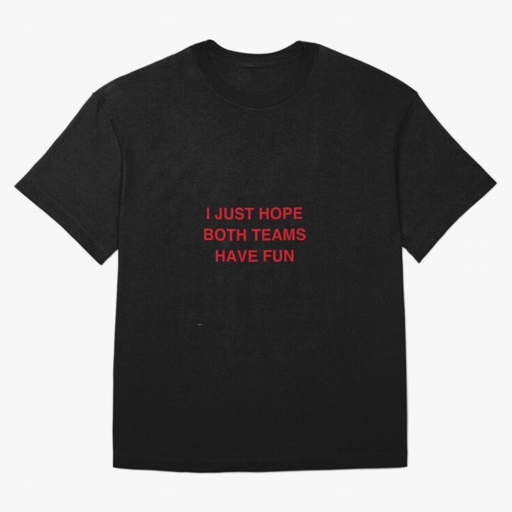 I just hope both teams have fun! Oversized T-Shirt Follow the Road to Match Day Hype around FIFA World Cup 2026 USA Canada Mexico, Messi, CR7 and Mbappe, France and Portugal, Supporter Pride, Iconic Celebrations, Legendary Names and Global Match
