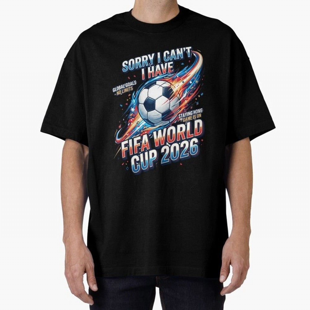 Sorry I Cant I Have FIFA World Cup 2026 USA Soccer Fan Funny Football Quote Oversized T-Shirt Bring Stadium Energy to FIFA World Cup 2026 Group Stage for Fans of Haaland and Argentina, France and Brazil, Bringing Vintage Soccer Flavor, Modern