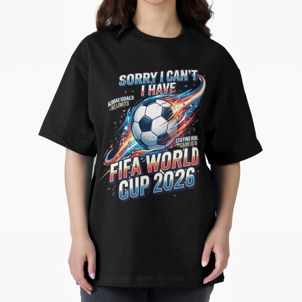 Sorry I Cant I Have FIFA World Cup 2026 USA Soccer Fan Funny Football Quote Oversized T-Shirt Bring Stadium Energy to FIFA World Cup 2026 Group Stage for Fans of Haaland and Argentina, France and Brazil, Bringing Vintage Soccer Flavor, Modern