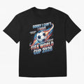 Sorry I Cant I Have FIFA World Cup 2026 USA Soccer Fan Funny Football Quote Oversized T-Shirt Bring Stadium Energy to FIFA World Cup 2026 Group Stage for Fans of Haaland and Argentina, France and Brazil, Bringing Vintage Soccer Flavor, Modern