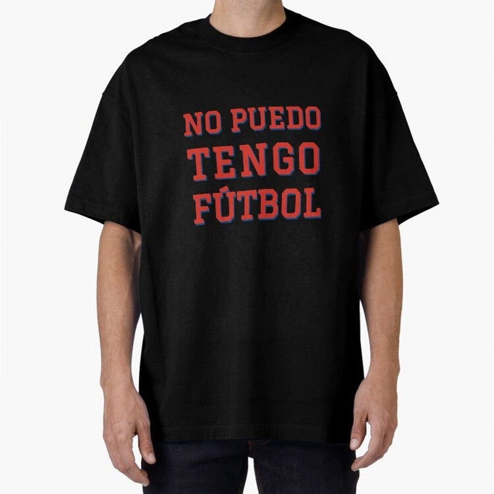 No puedo, tengo f¨²tbol Oversized T-Shirt Make Memories around FIFA World Cup 2026 Spirit, Featuring England and Germany, CR7 and Messi, Match Day Excitement, Supporter Culture, Golden Goals and Global Football Passion; Perfect for Fans,