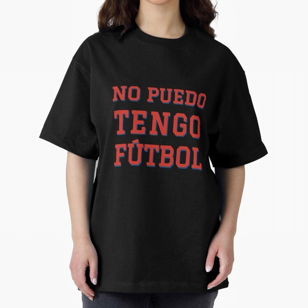 No puedo, tengo f¨²tbol Oversized T-Shirt Make Memories around FIFA World Cup 2026 Spirit, Featuring England and Germany, CR7 and Messi, Match Day Excitement, Supporter Culture, Golden Goals and Global Football Passion; Perfect for Fans,