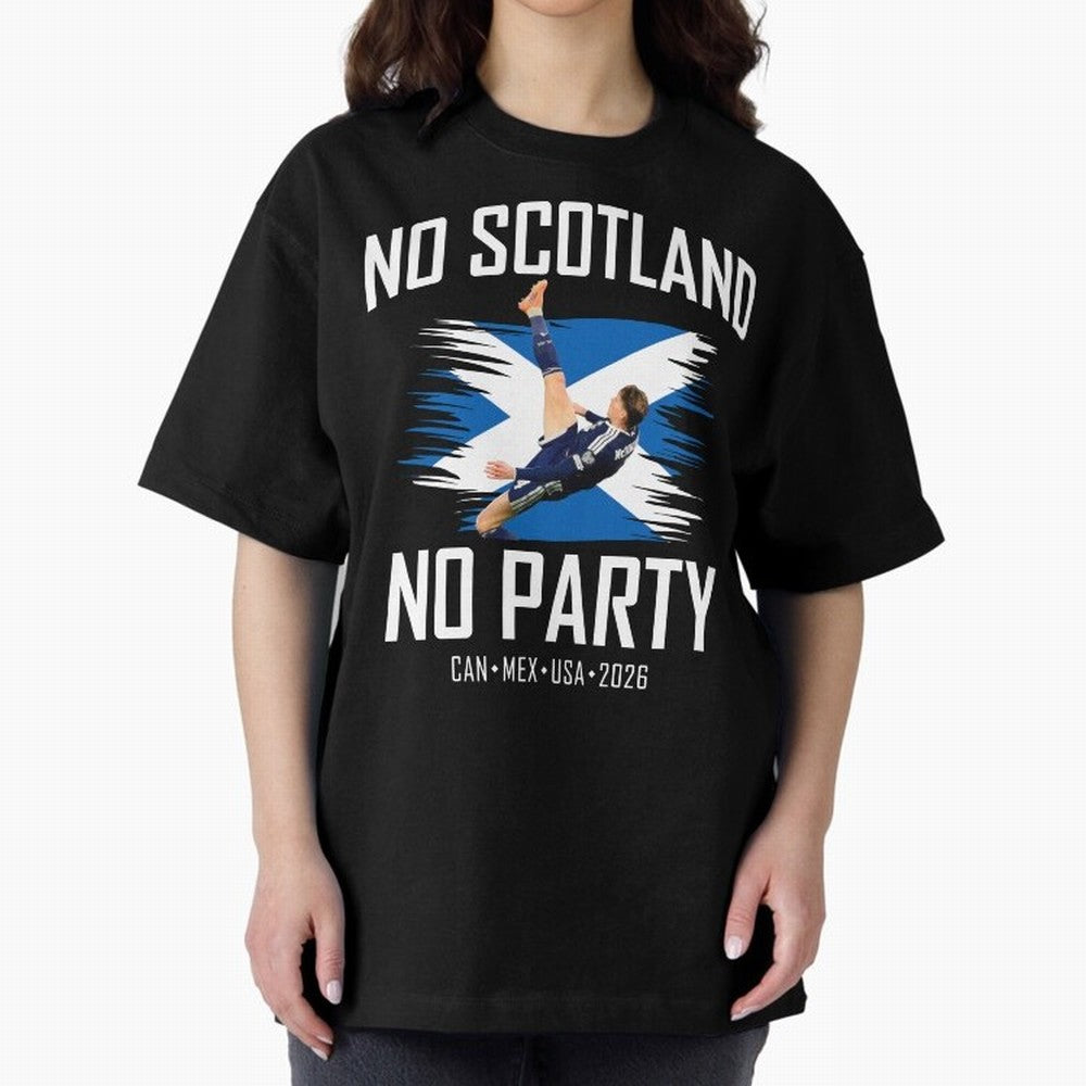 No Scotland No Party McTominay Oversized T-Shirt Elevate Match Day Hype around FIFA World Cup 2026 Group Stage, CR7 and Messi, Argentina, France and Brazil, Sports Nostalgia, International Competition, Famous Players and Unforgettable Victories;