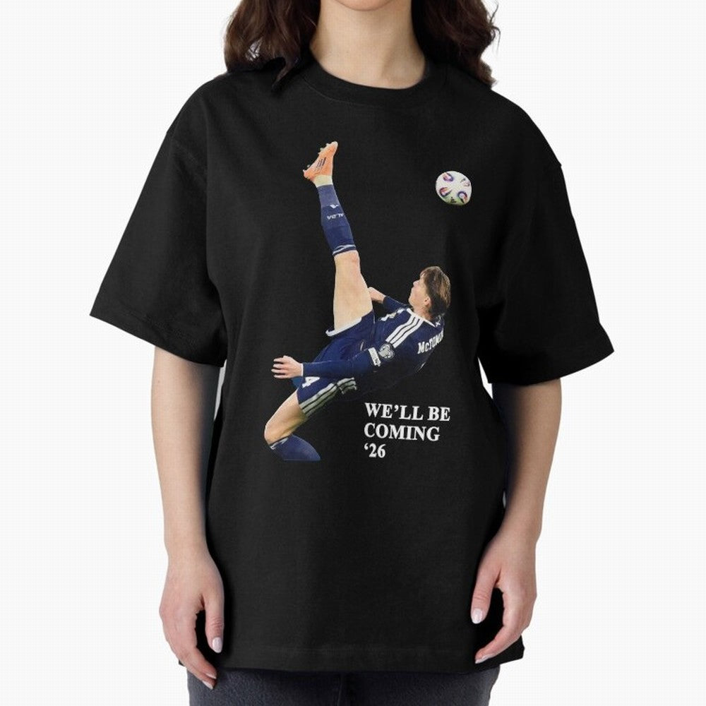 Scotland We'll Be Coming 26 WC Oversized T-Shirt Keep the Match Day Mood of FIFA World Cup 2026 USA Canada Mexico for Fans of Neymar and France, Bringing Worldwide Fan Energy, Dramatic Goals, Stadium Lights and Championship Celebrations; Created