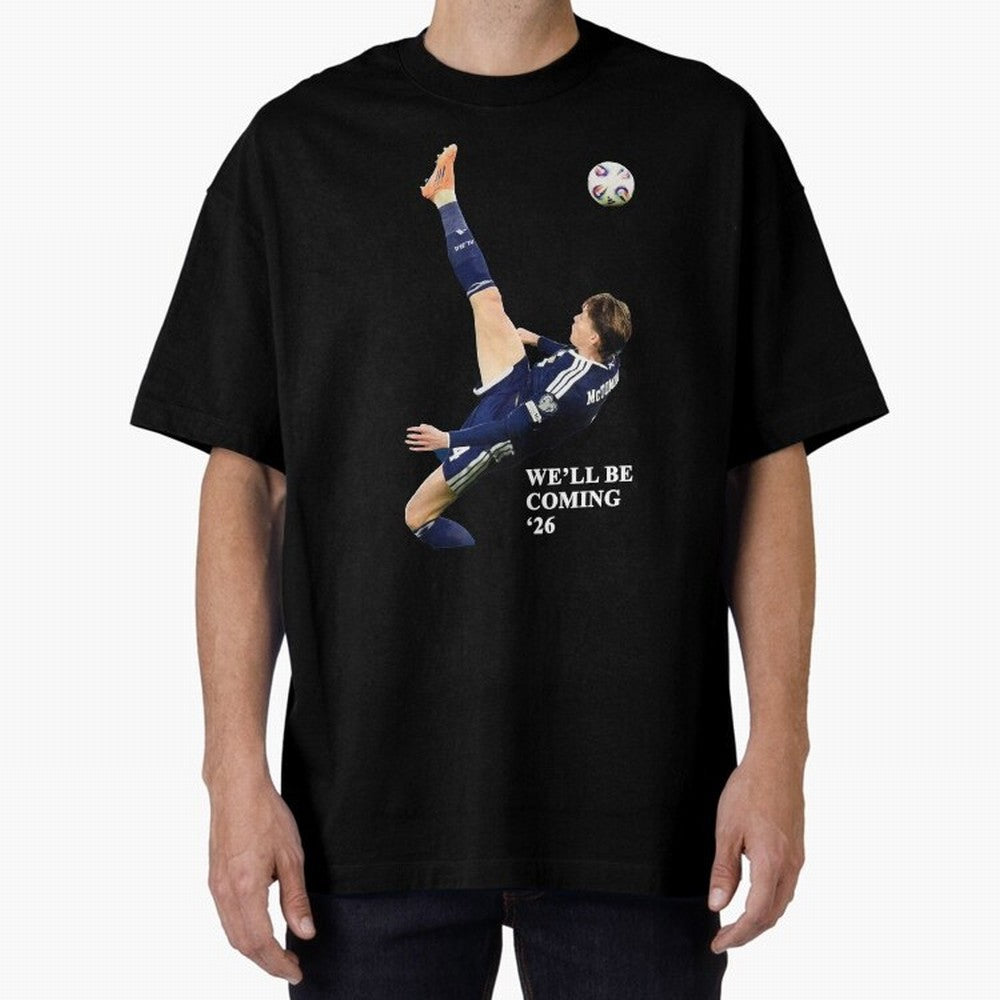 Scotland We'll Be Coming 26 WC Oversized T-Shirt Keep the Match Day Mood of FIFA World Cup 2026 USA Canada Mexico for Fans of Neymar and France, Bringing Worldwide Fan Energy, Dramatic Goals, Stadium Lights and Championship Celebrations; Created