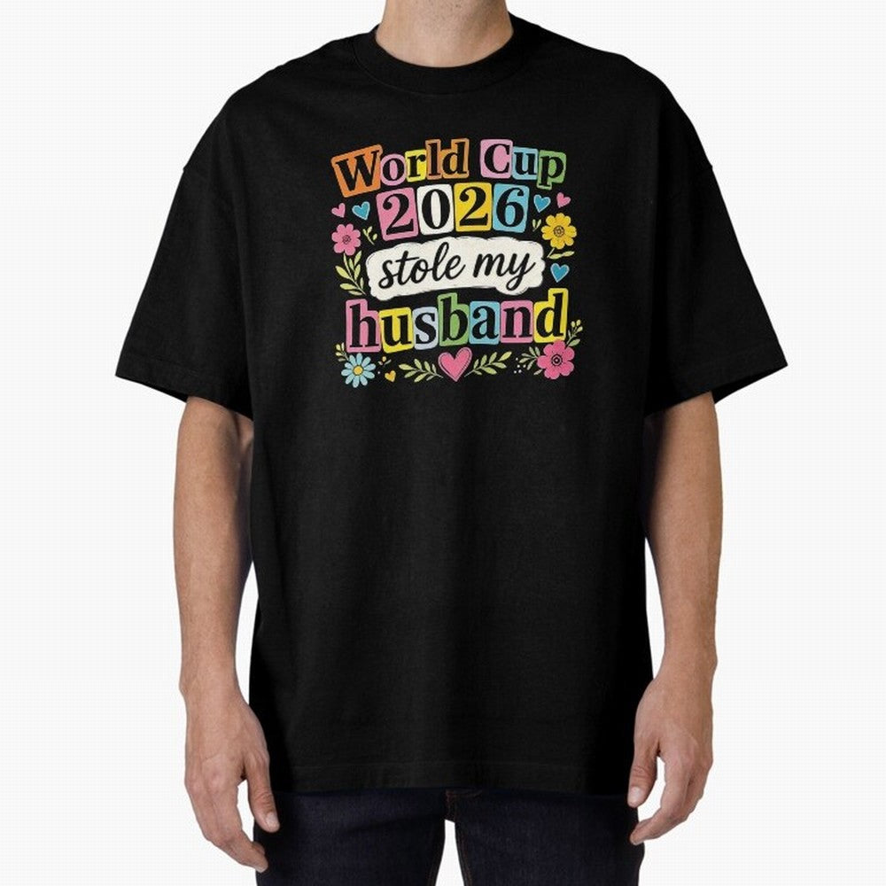 World Cup Stole My Husband Funny World Cup 2026 Meme Soccer Wife Humor Football Widow Joke Oversized T-Shirt Enjoy FIFA World Cup 2026 Group Stage Celebrating CR7, England, France and Netherlands Energy, Global Supporter Spirit, Legendary Goals,