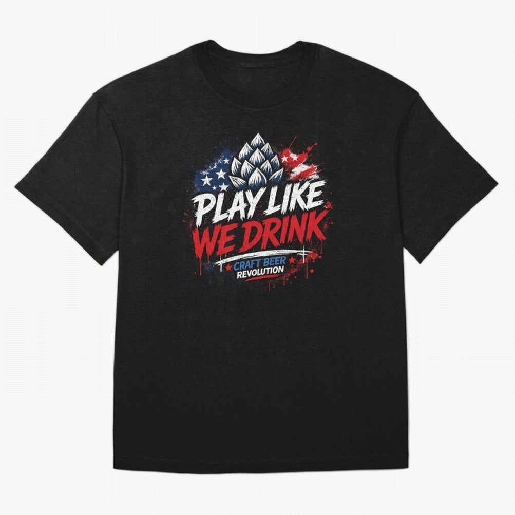 Play Like We Drink ¨C Craft Beer Revolution Oversized T-Shirt Celebrate the Magic of Match Day Hype around FIFA World Cup 2026 USA Canada Mexico, Messi, CR7 and Mbappe, France and Portugal, Fan Favorite Moments, National Team Passion, Big Match