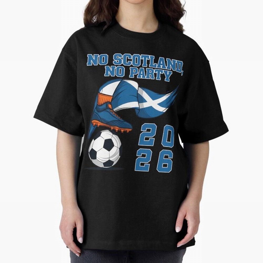 No Scotland No Party Scottish Tartan Army - World Cup 2026 Oversized T-Shirt Bring Match Day Fire to Global Football Passion for FIFA World Cup 2026 Group Stage, Featuring Haaland and Mbappe, Spain, Soccer Culture, Superstar Moments, National Team